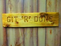 Click to enlarge image <B>GIT 'R' DONE</B> - <B>ITEM#3592 HANDCRAFTED WOOD SIGN</B>